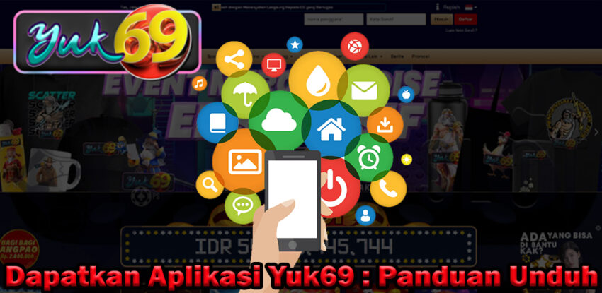 Dapatkan Aplikasi Yuk69 : Panduan Unduh