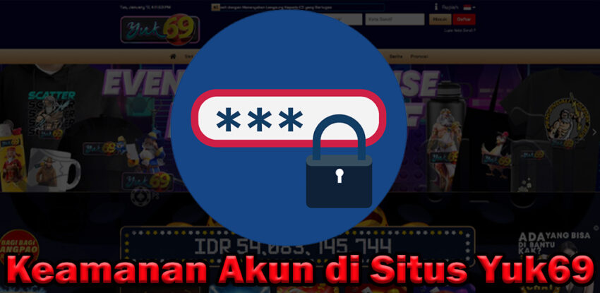Keamanan Akun di Situs Yuk69